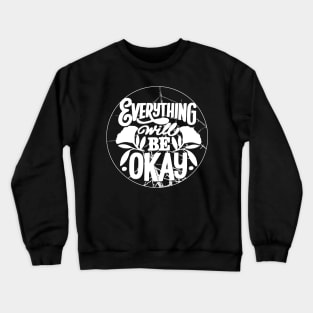 Everything is Going to be OK, Trendy Aesthetic Oversized, Positive Hoodie, Trendy Shirt, Positive Shirt, Tumblr Shirt, Aesthetic Shirt Crewneck Sweatshirt